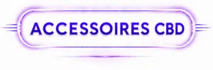 accessoires CBD